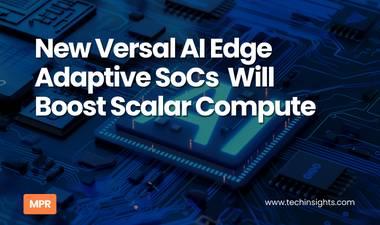 New Versal AI Edge Adaptive SoCs Will Boost Scalar Compute