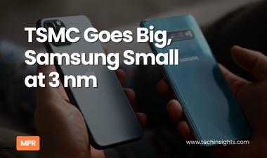 TSMC Goes Big, Samsung Small at 3 nm